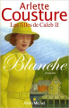 Couverture Les filles de Caleb, tome 2 : Blanche / Le Cri de l'oie blanche Editions Albin Michel 2005
