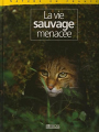 Couverture La vie sauvage menacée Editions Atlas (Nature en France) 2002