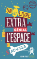 Couverture Un livre extra génial sur l'espace et au-delà Editions de La Martinière (Jeunesse) 2019