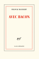 Couverture Avec Bacon Editions Gallimard  (Blanche) 2019