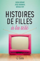 Couverture Histoires de filles à la télé Editions Goélette 2019