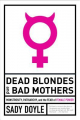 Couverture Dead Blondes and Bad Mothers: Monstruosity, Patriarchy, and the Fear of Female Power  Editions Melville 2019