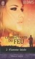 Couverture Les combattants du feu, tome 2 : Flamme fatale Editions J'ai Lu (Pour elle - Passion intense) 2011