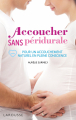 Couverture Accoucher sans péridurale Editions Larousse 2018