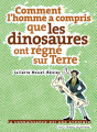 Couverture Comment l'homme a compris que les dinosaures ont régné sur Terre Editions Gallimard  (Jeunesse) 2008
