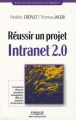 Couverture Réussir un projet intranet 2.0 Editions Eyrolles (Gestions de projets) 2009