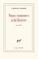 Couverture Nous sommes à la lisière Editions Gallimard  (Blanche) 2019