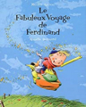 Couverture Le fabuleux voyage de Ferdinand Editions Mijade 2011