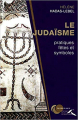 Couverture Le judaïsme : Pratiques, fêtes et symboles Editions Presses de la Renaissance 2011