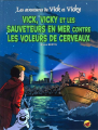 Couverture Les aventures de Vick et Vicky, tome 17 : Vick et Vicky et les sauveteurs en mer contre les voleurs de cerveaux Editions P'tit Louis 2011