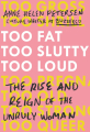 Couverture Too Fat, Too Slutty, Too Loud: The Rise and Reign of the Unruly Woman Editions Scribner 2017