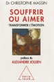 Couverture Souffrir ou aimer, Transformer l'émotion Editions Odile Jacob (Psychologie) 2013