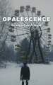 Couverture Opalescence : Le Secret de Pripyat Editions Autoédité 2019