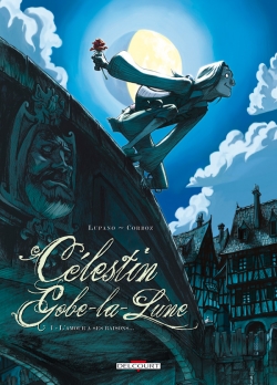 Couverture Célestin Gobe-la-Lune, tome 1 : L'amour a ses raisons
