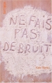 Couverture Ne fais pas de bruit Editions Gallimard  (Scripto) 2004