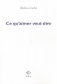 Couverture Ce qu'aimer veut dire Editions P.O.L 2011