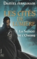 Couverture Les Cités de Lumière, tome 1 : La Saison de l'ombre Editions Fleuve (Noir - Fantasy) 2009