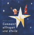 Couverture Comment attraper une étoile ?  Editions L'École des loisirs 2005