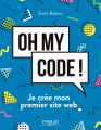 Couverture Oh My Code ! : Je crée mon premier site web Editions Eyrolles 2018