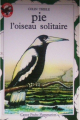 Couverture Pie l'oiseau solitaire Editions Flammarion (Castor poche) 1983