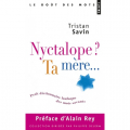 Couverture Nyctalope ? Ta mère... Petit dictionnaire loufoque des mots savants Editions Points (Le goût des mots) 2011