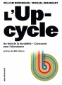 Couverture L'up-cycle ; au-delà de la durabilité, concevoir pour l'abondance Editions Alternatives 2016