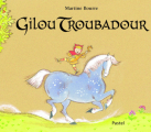 Couverture Gilou Troubadour Editions L'École des loisirs (Pastel) 2017