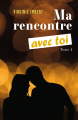 Couverture Avec toi, tome 1 : Ma rencontre avec toi Editions Autoédité 2019