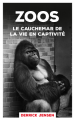 Couverture Zoos : Le cauchemar de la vie en captivité Editions Libre 2018