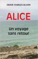 Couverture Alice : Un voyage sans retour Editions Autoédité 2019