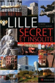 Couverture Lille : Secret et insolite : Les mystères d'une insoumise Editions Les Beaux Jours 2013