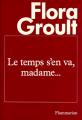Couverture Le temps s’en va, Madame... Editions Flammarion 1986