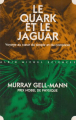 Couverture Le quark et le jaguar Editions Albin Michel (Sciences d'aujourd'hui) 1995
