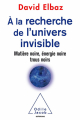 Couverture À la recherche de l'Univers invisible Editions Odile Jacob (Sciences) 2016