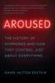Couverture Aroused: The History of Hormones and How They Control Just About Everything  Editions W. W. Norton & Company 2019