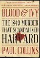 Couverture Blood & Ivy: The 1849 Murder that Scandalized Harvard Editions W. W. Norton & Company 2019