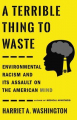 Couverture A Terrible Thing to Waste: Environmental Racism and Its Assault on the American Mind Editions Little, Brown and Company 2019