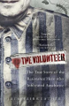 Couverture The Volunteer: The True Story of the Resistance Hero who Infiltrated Auschwitz  Editions Ebury Publishing 2019