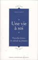 Couverture Une vie à soi : Nouvelles formes de solitude au féminin Editions Le Sablier 2009