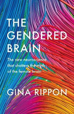 Couverture The Gendered Brain: The New Neuroscience That Shatters the Myth of the Female Brain 