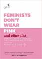 Couverture Feminists Don't Wear Pink (And Other Lies): Amazing Women on What the F-Word Means to Them Editions Ballantine Books 2018