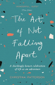 Couverture The Art of Not Falling Apart: A Shockingly Honest Celebration of Life as an Adventure  Editions Atlantic Books 2018