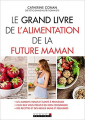 Couverture Le grand livre de l'alimentation de la future maman Editions Leduc.s 2018