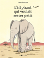 Couverture L'éléphant qui voulait rester petit Editions La Joie de Lire 2019