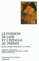 Couverture Le poisson de jade et l'épingle au phénix : Douze contes chinois du XVIIe siècle Editions Gallimard  (Connaissance de l'orient) 2002