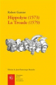 Couverture Hippolyte (1573), La Troade (1579) Editions Garnier (Classiques) 2019