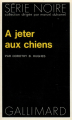 Couverture À jeter aux chiens Editions Gallimard  (Série noire) 1973