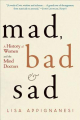 Couverture Mad, Bad, and Sad: A History of Women and the Mind Doctors Editions W. W. Norton & Company 2009