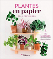Couverture Plantes en papier: 35 modèles incroyablement réalistes à créer Editions Eyrolles 2019