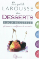 Couverture Le petit Larousse des desserts. 1200 recettes pâtisseries, confitures et sucreries Editions Larousse 2011